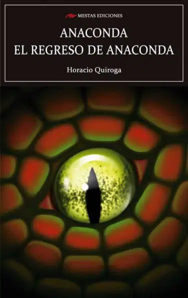 C101- Anaconda - el regreso de Anaconda Horacio Quiroga 978-84-17244-78-1 Mestas Ediciones