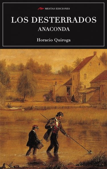 C51- Los desterrados Horacio Quiroga 978-84-92892-71-6 Mestas Ediciones
