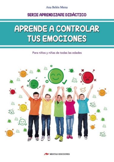 DTI10- Aprende a controlar tus emociones Ana Belén Mena 978-84-17244-91-0 Mestas Ediciones