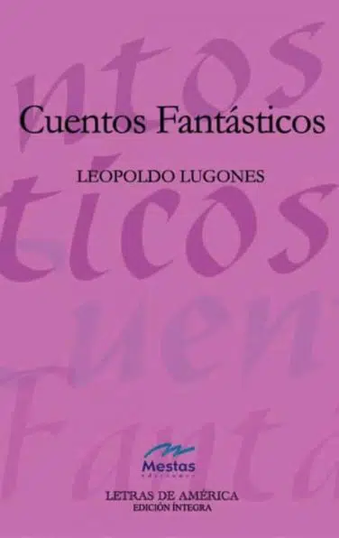 LA2- cuentos fantásticos Leopoldo Lugones 978-84-95994-03-5 Mestas Ediciones