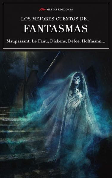 MC16- Los mejores cuentos de Fantasmas Dickens, Maupassant, Defoe 978-84-16365-62-3 Mestas Ediciones