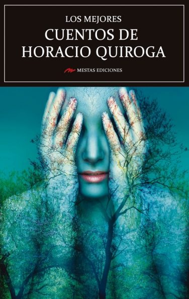 MC20- Los mejores cuentos de Horacio Quiroga 978-84-16775-47-7 Mestas Ediciones