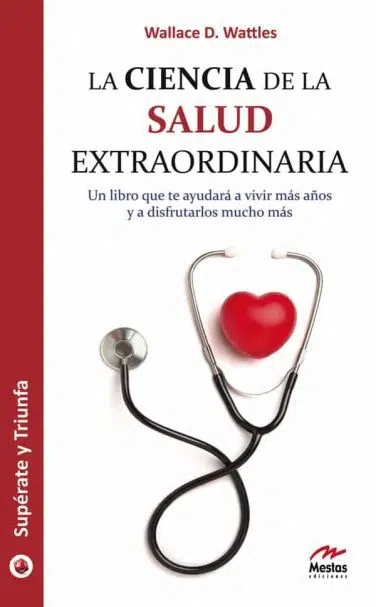ST11- La ciencia de la salud extraordinaria Wallace Watles 978-84-92892-46-4 Mestas Ediciones