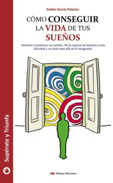 ST21- Cómo conseguir las vida de tus sueños Rubén García Palacios 978-84-16365-39-5 Mestas Ediciones