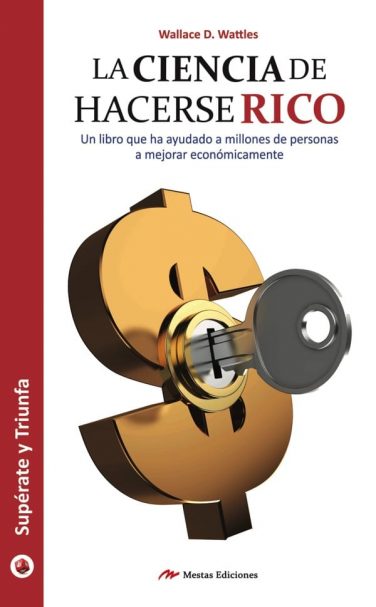 ST6- La ciencia de hacerse rico Wallace Wattles 978-84-92892-08-2 Mestas Ediciones