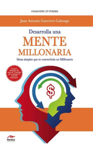 TP11- Desarrolla una mente millonaria Juan Antonio Guerrero Cañongo 978-84-16365-75-3 Mestas Ediciones