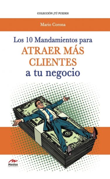 TP2- 10 mandamientos atraer clientes negocio Mario Corona 978-84-92892-58-7 Mestas Ediciones