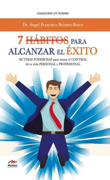 TP36- 7 Hábitos para alcanzar el éxito Ángel Briones Barco 978-84-17244-87-3 Mestas Ediciones