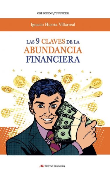 TP37- Las 9 claves de la abundancia financiera Ignacio Huerta Villarreal 978-84-17782-44-3 Mestas Ediciones