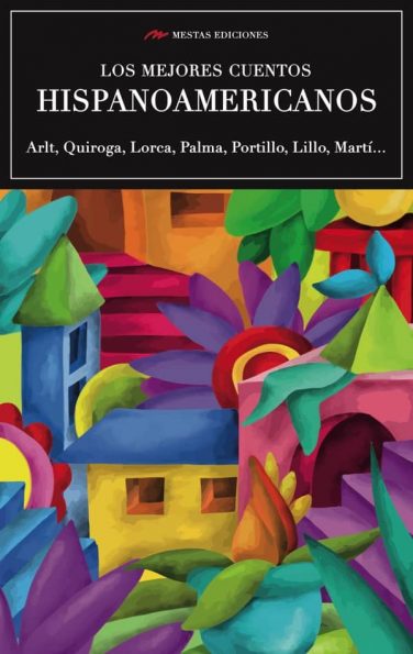VE6- Los mejores cuentos Hispanoamericanos García Lorca Horacio Quiroga 978-84-16775-83-5 Mestas Ediciones