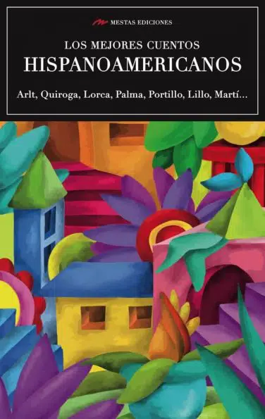 VE6- Los mejores cuentos Hispanoamericanos García Lorca Horacio Quiroga 978-84-16775-83-5 Mestas Ediciones