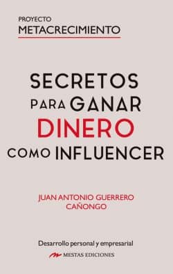 Portada de Secretos para ganar dinero como Influencer, de Juan Antonio Guerrero Cañongo