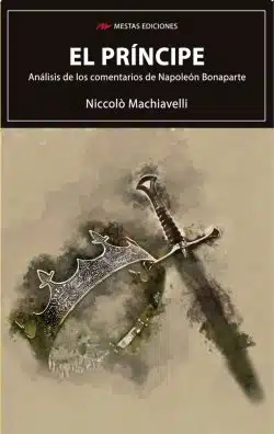 Portada de El Príncipe. Análisis de los comentarios de Napoleón, de Niccolò Macchiavelli, Raúl Molina Sánchez