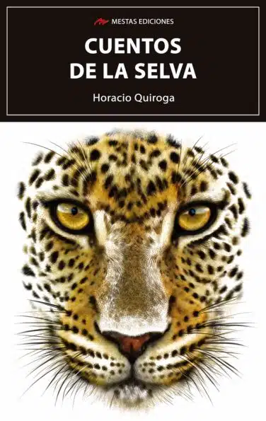 C68- Cuentos de la selva Horacio Quiroga 978-84-92892-91-4 Mestas Ediciones