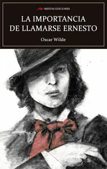 C95- la importancia de llamarse Ernesto Oscar Wilde 978-84-17244-46-0 Mestas Ediciones