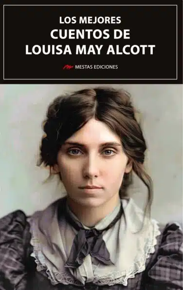 Los mejores cuentos de Louisa May Alcott, libro de mestas ediciones