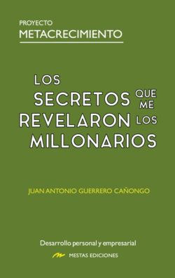 Portada de Los Secretos que me revelaron los Millonarios, de Juan Antonio Guerrero Cañongo