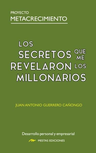 los-secretos-que-me-revelaron los millonarios, de juan antonio gañongo, de mestas ediciones