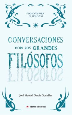 Portada de Conversaciones con los Grandes Filósofos, de José Manuel García González