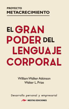 El Gran Poder del Lenguaje Corporal, de Walter L. Prize y William Walker Atkinson, libro de Mestas Ediciones