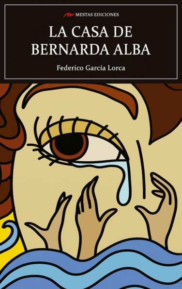 C106- La casa de Bernarda Alba Federico García Lorca 978-84-17782-13-9 Mestas Ediciones