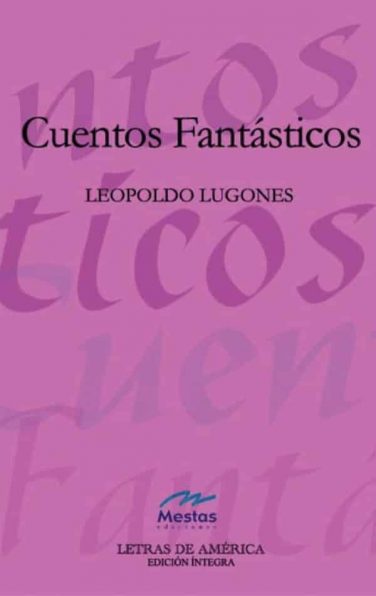 LA2- cuentos fantásticos Leopoldo Lugones 978-84-95994-03-5 Mestas Ediciones