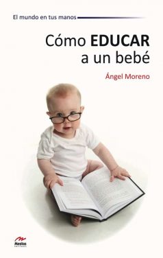 MM6- Cómo educar a tu bebé Ángel Moreno 978-84-92892-19-8 Mestas Ediciones