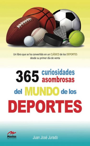 PTP7- 365 Curiosidades de los deportes Juan José Jurado 978-84-92892-29-7 Mestas Ediciones