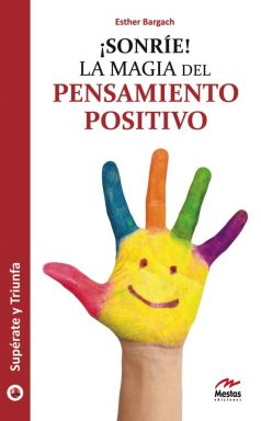 ST1- Sonríe La magia del pensamiento positivo Esther Bargach 978-84-95994-16-5 Mestas Ediciones