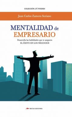 TP27- Mentalidad de empresario Juan Carlos Zamora Soriano 978-84-17244-14-9 Mestas Ediciones
